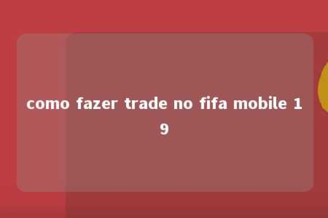 como fazer trade no fifa mobile 19 