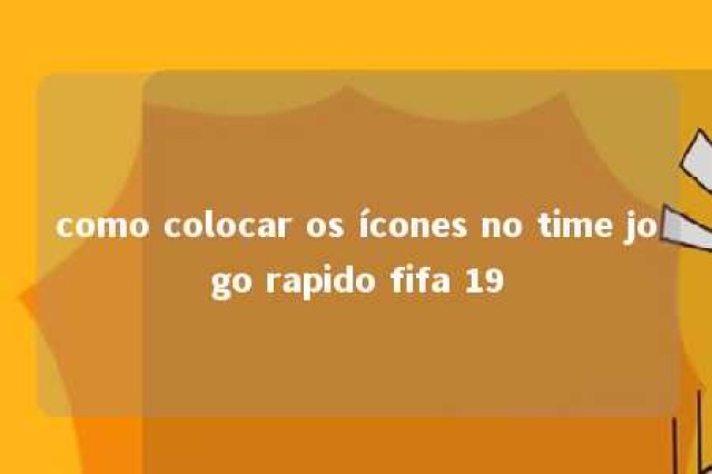 como colocar os ícones no time jogo rapido fifa 19 