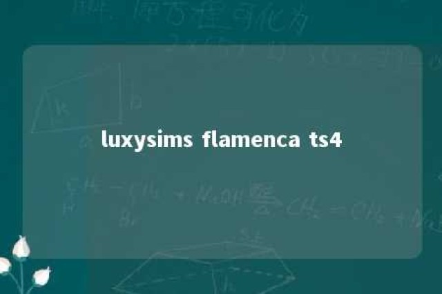 luxysims flamenca ts4 