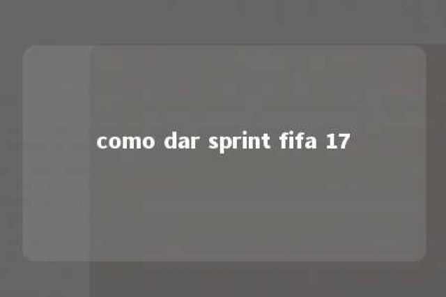 como dar sprint fifa 17 