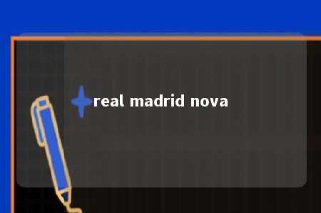 real madrid nova 