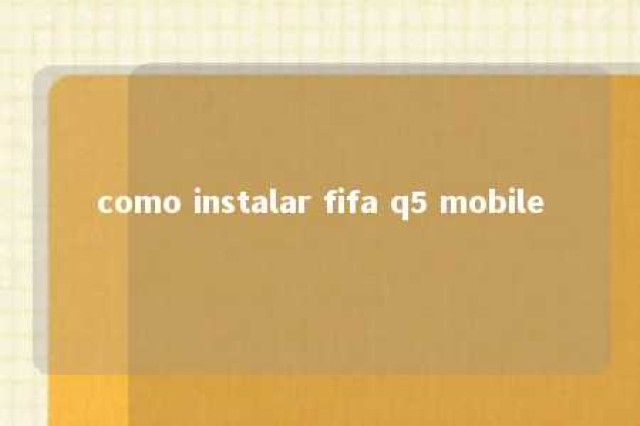 como instalar fifa q5 mobile 