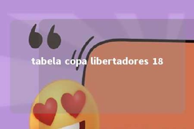 tabela copa libertadores 18 