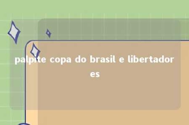 palpite copa do brasil e libertadores 