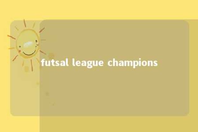 futsal league champions 