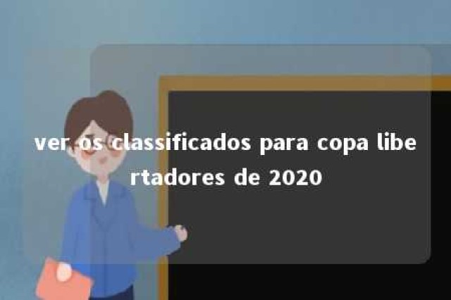 ver os classificados para copa libertadores de 2020 