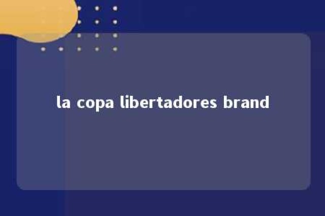 la copa libertadores brand 