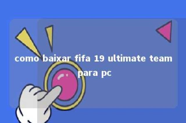 como baixar fifa 19 ultimate team para pc 