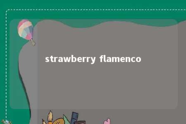 strawberry flamenco 