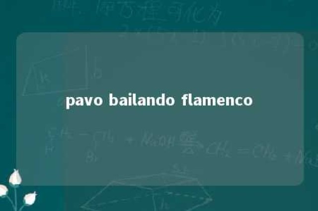 pavo bailando flamenco 