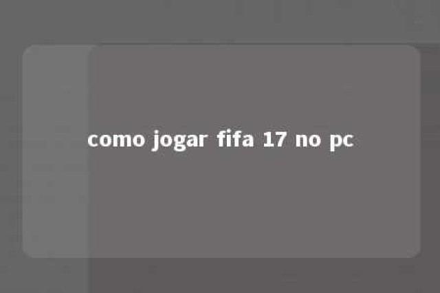 como jogar fifa 17 no pc 