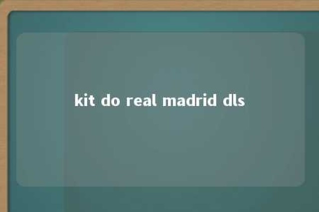 kit do real madrid dls 