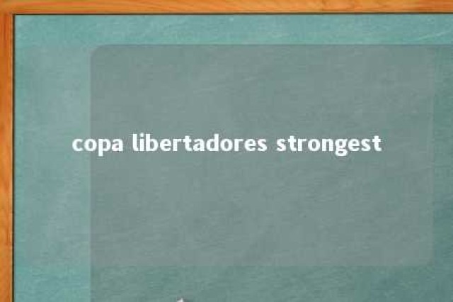 copa libertadores strongest 