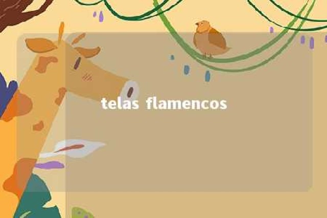 telas flamencos 