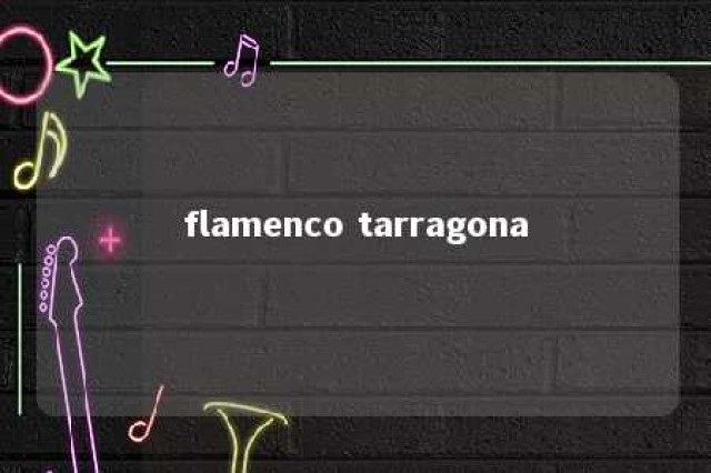 flamenco tarragona 