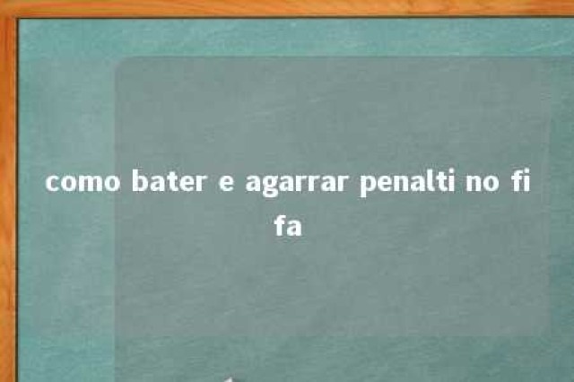 como bater e agarrar penalti no fifa 