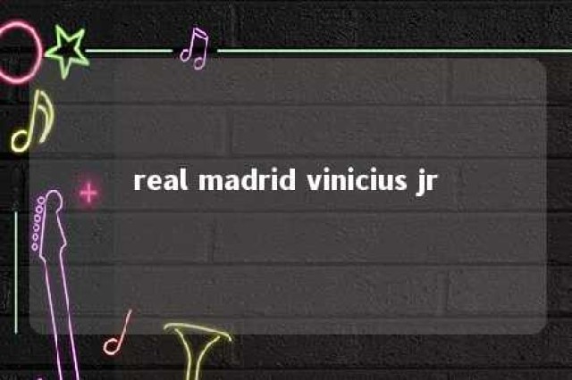 real madrid vinicius jr 