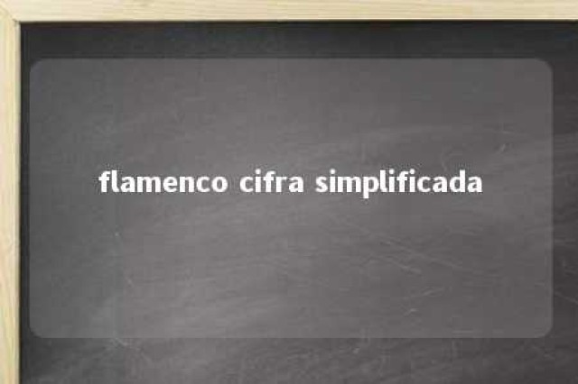 flamenco cifra simplificada 