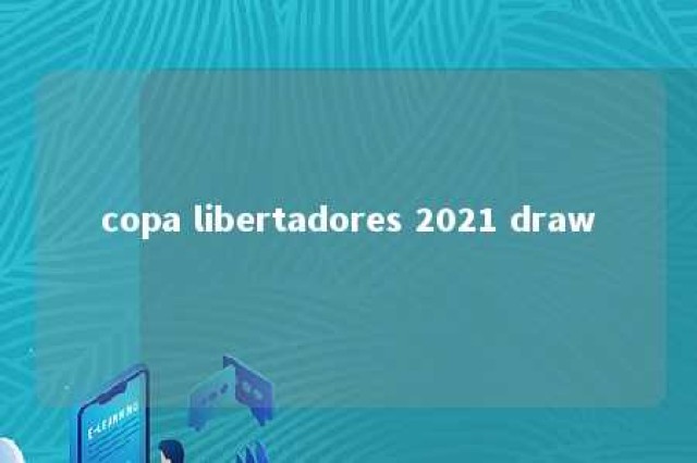 copa libertadores 2021 draw 