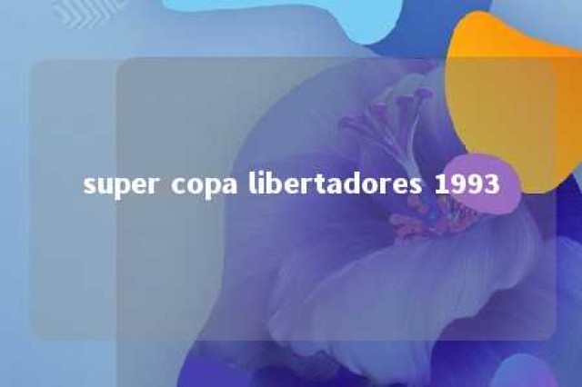 super copa libertadores 1993 