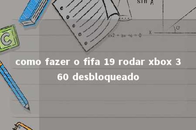 como fazer o fifa 19 rodar xbox 360 desbloqueado 