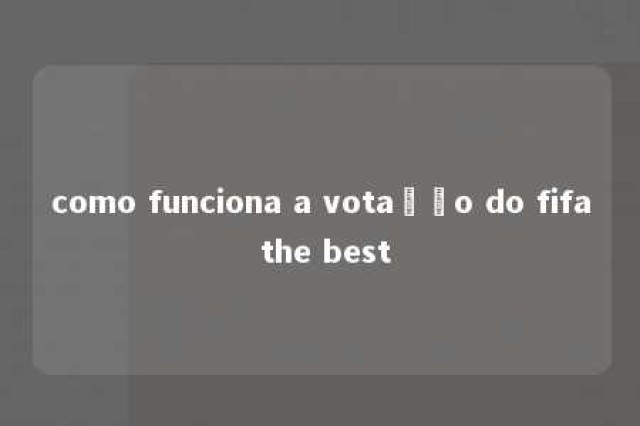 como funciona a votação do fifa the best 