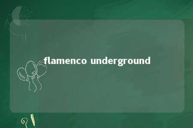 flamenco underground 