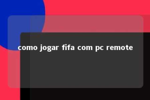 como jogar fifa com pc remote 