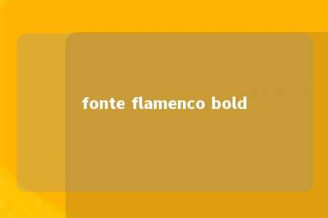 fonte flamenco bold 