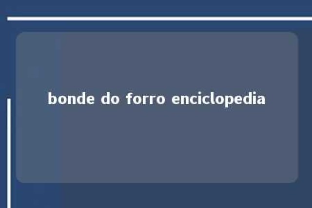 bonde do forro enciclopedia 