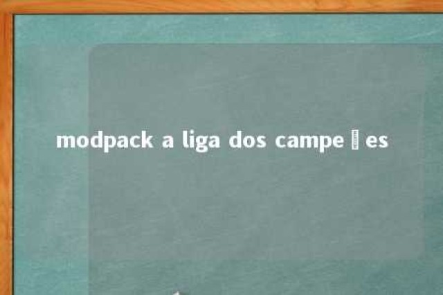 modpack a liga dos campeões 