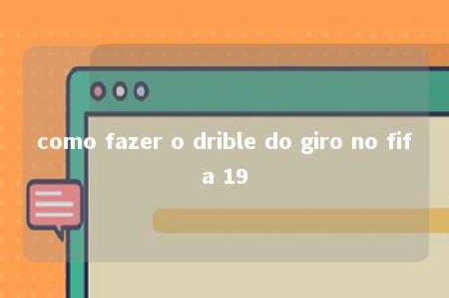 como fazer o drible do giro no fifa 19 