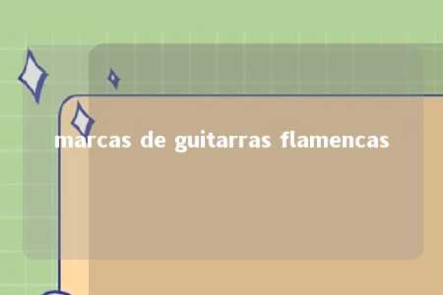 marcas de guitarras flamencas 