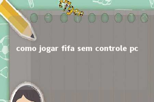 como jogar fifa sem controle pc 