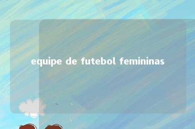 equipe de futebol femininas 