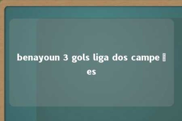 benayoun 3 gols liga dos campeões 