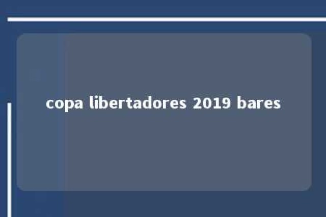 copa libertadores 2019 bares 