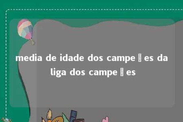 media de idade dos campeões da liga dos campeões 