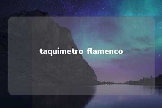 taquimetro flamenco 