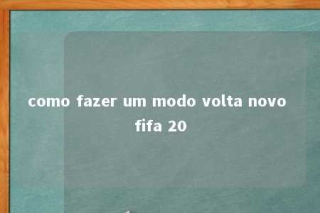 como fazer um modo volta novo fifa 20 