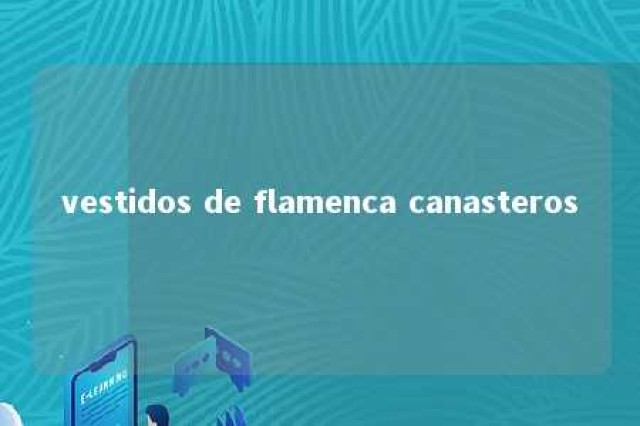 vestidos de flamenca canasteros 