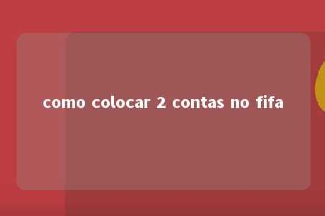 como colocar 2 contas no fifa 