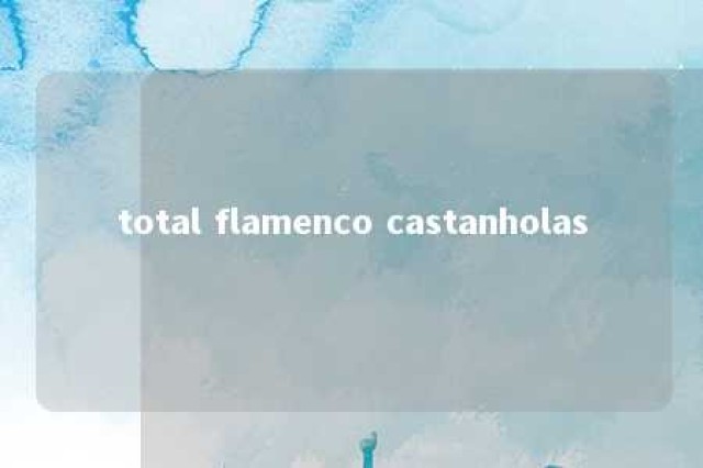 total flamenco castanholas 