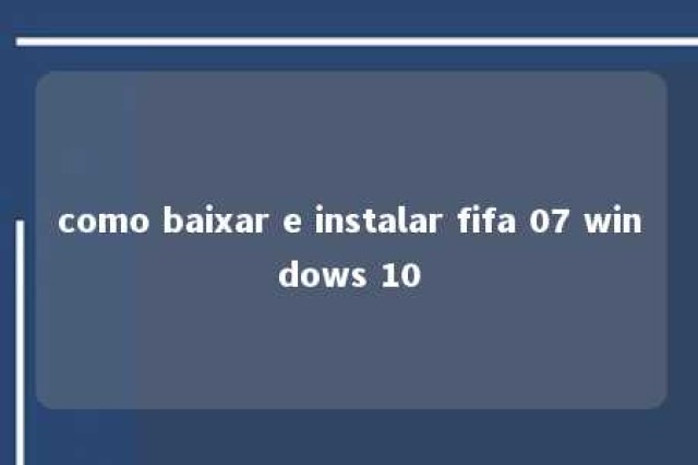 como baixar e instalar fifa 07 windows 10 