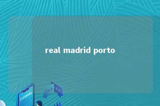 real madrid porto 