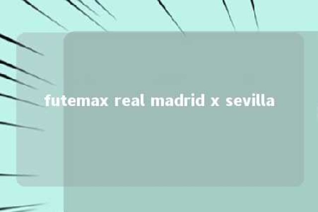 futemax real madrid x sevilla 