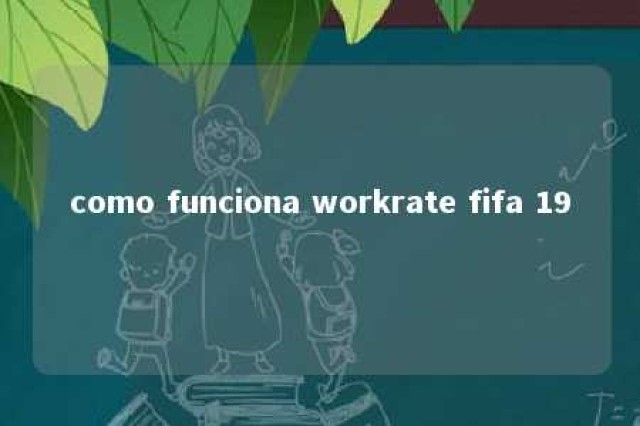 como funciona workrate fifa 19 