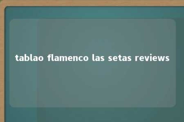 tablao flamenco las setas reviews 