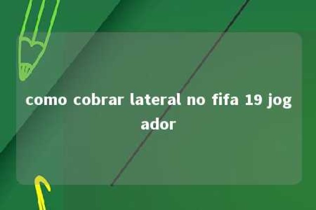 como cobrar lateral no fifa 19 jogador 