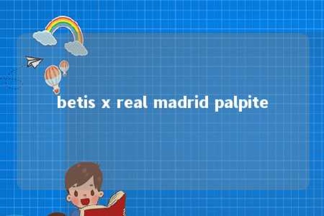 betis x real madrid palpite 